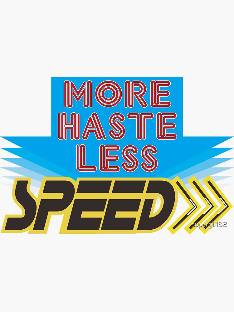 more-haste-less-speed-sticker-for-sale-by-supergirl82-redbubble