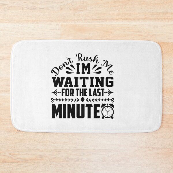 Item preview, ' Don't Rush me '  designed and sold by MARYMAXMAC.