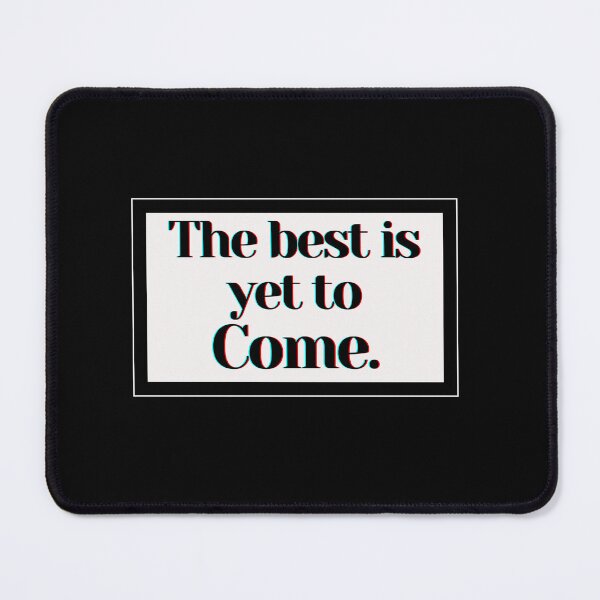 Item preview, The Best Is Yet To Come. designed and sold by PostiveText.