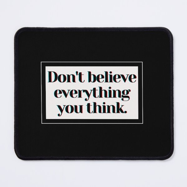 Item preview, Don't believe everything you think. designed and sold by PostiveText.