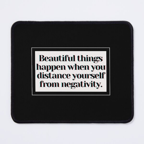 Item preview, Beautiful things happen when you distance yourself from negativity. designed and sold by PostiveText.