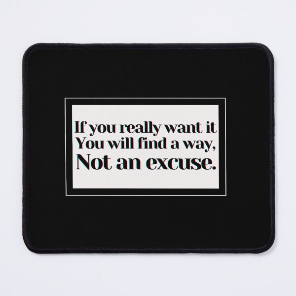 Item preview, If you really want it You will find a way, Not an excuse. designed and sold by PostiveText.