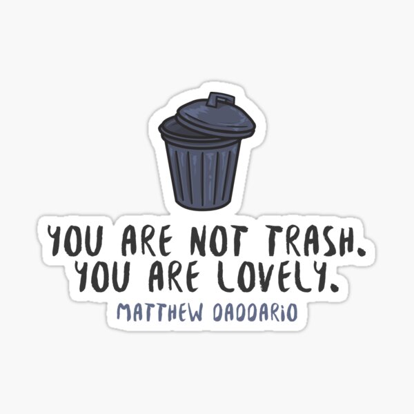 Item preview, You're Not Trash - Matt Daddario designed and sold by mavrac.