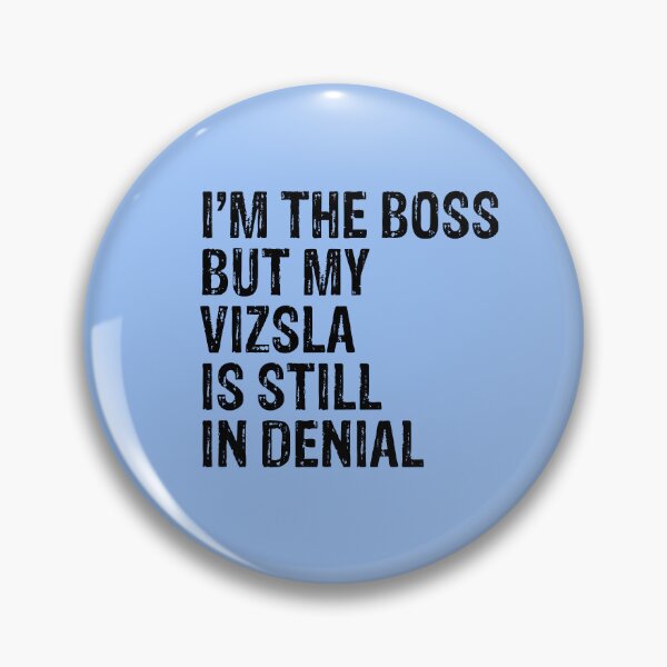 Item preview, I'm The Boss But My Vizsla Still In Denial  designed and sold by Guarddogdrive.