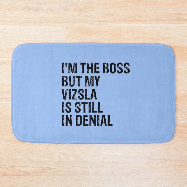 Item preview, I'm The Boss But My Vizsla Still In Denial  designed and sold by Guarddogdrive.