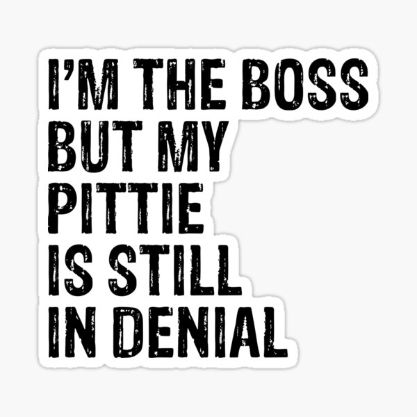 Item preview, I'm The Boss But My Pittie Still In Denial  designed and sold by Guarddogdrive.