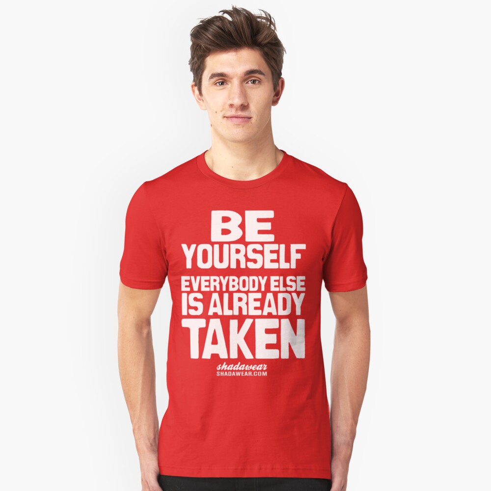 be yourself everyone else is taken t shirt