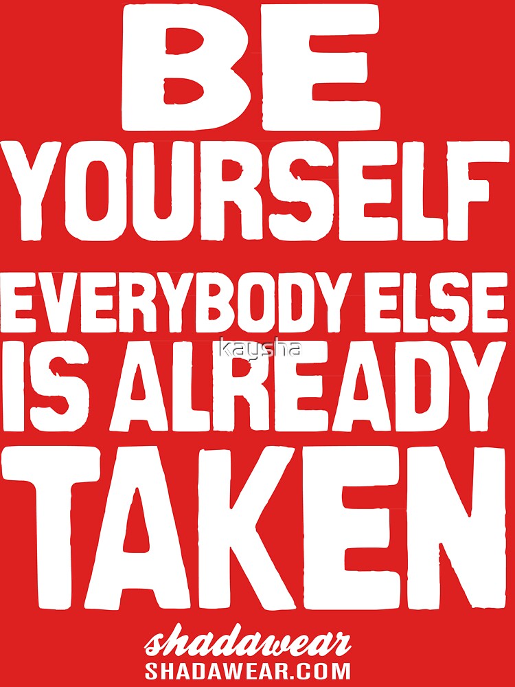 be yourself everyone else is taken t shirt