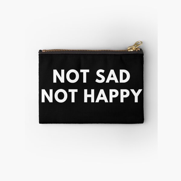 Item preview, Not Sad Not Happy designed and sold by muchhappier.