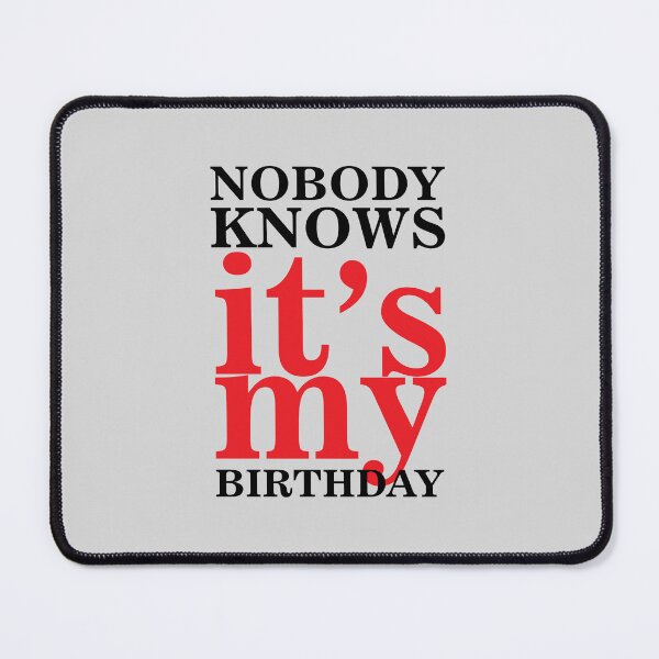 Item preview, Nobody Knows It's My Birthday - Funny Quote - Dad Family Gift designed and sold by namiabi.