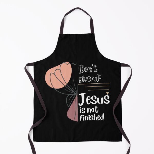 Item preview, Don't give up... Jesus is not finished designed and sold by ThroughHisGrace.