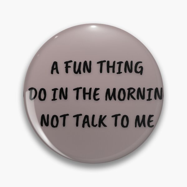Item preview, A FUN THING TO DO IN THE MORNING IS NOT TALK TO ME FUNNY T-SHIRT designed and sold by FRANI-ART.