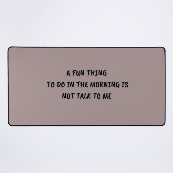 Item preview, A FUN THING TO DO IN THE MORNING IS NOT TALK TO ME FUNNY T-SHIRT designed and sold by FRANI-ART.