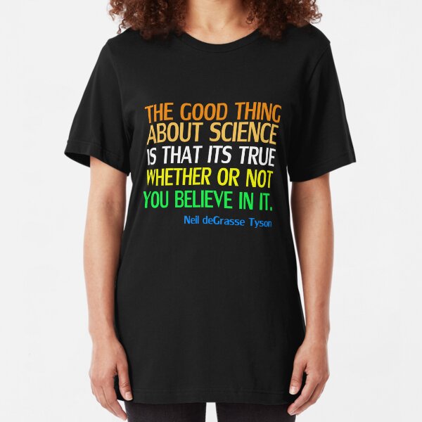 Neil deGrasse Tyson Popular Quote About Science Slim Fit T-Shirt