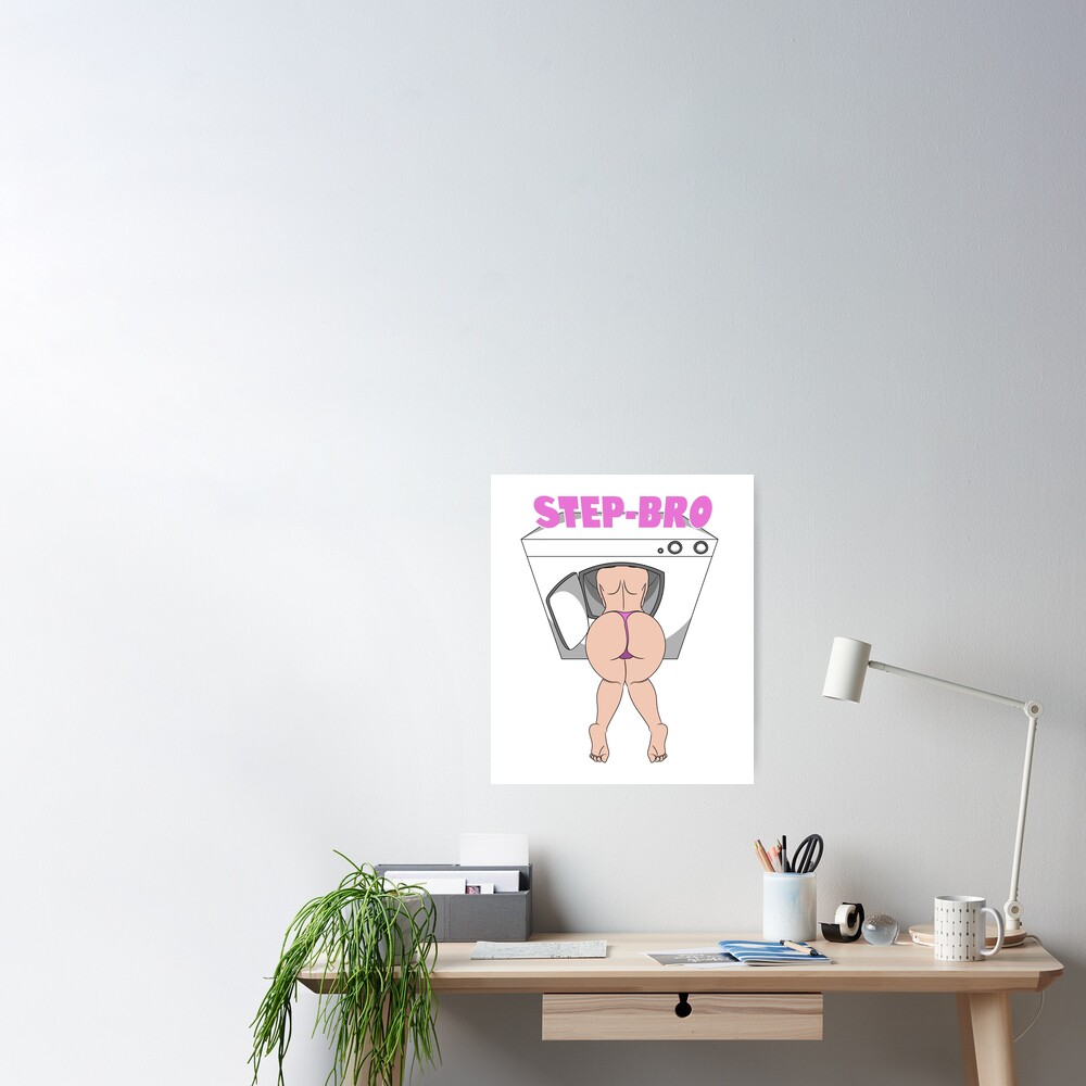Sexy Step Bro Im Stuck In The Dryer Illustration Poster For Sale By Prodbynieco Redbubble 