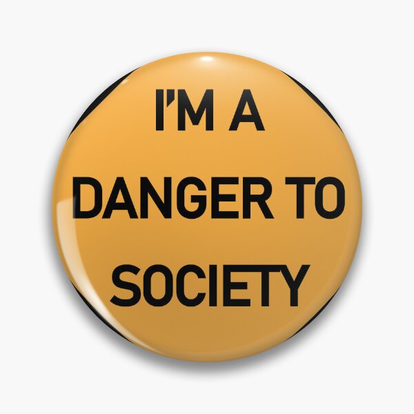 Item preview, DANGER TO SOCIETY Funny Warning Sign designed and sold by DeliveryGeorge.