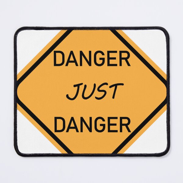 Item preview, DANGER JUST DANGER Funny Warning Sign designed and sold by DeliveryGeorge.