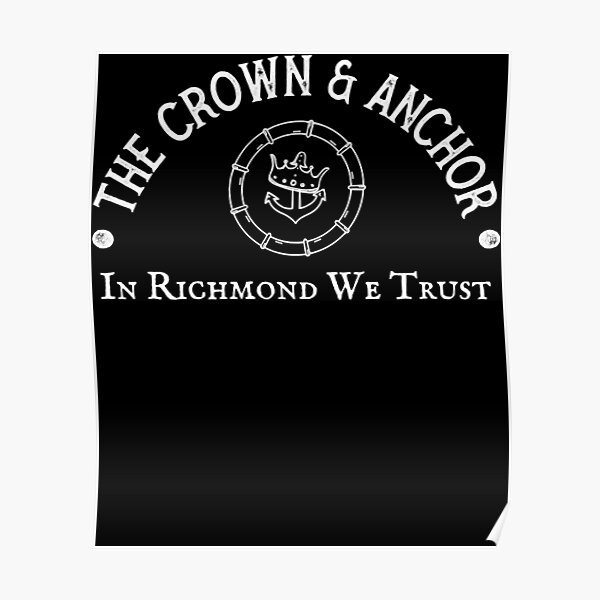 "The Crown And Anchor The Crown And Anchor Pub In Richmond We Trust Richmond Pub" Poster for