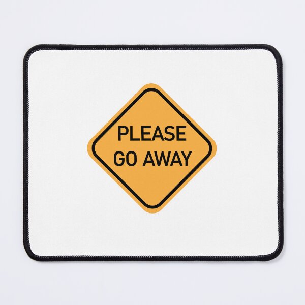 Item preview, PLEASE GO AWAY Funny Warning Sign designed and sold by DeliveryGeorge.