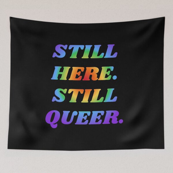 Item preview, STILL HERE STILL QUEER rainbow colors gay pride designed and sold by Inspirationmotivation.