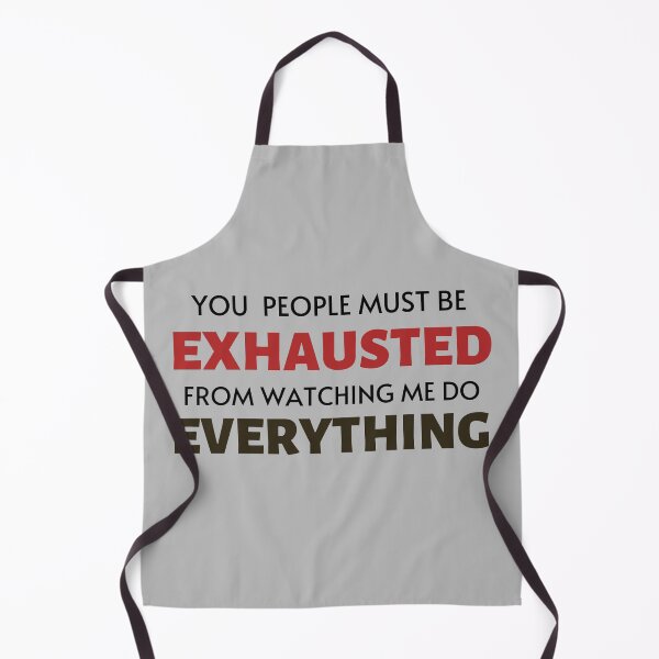 Item preview, You People Must Be Exhausted From Watching Me Do Everything designed and sold by tnwbank.