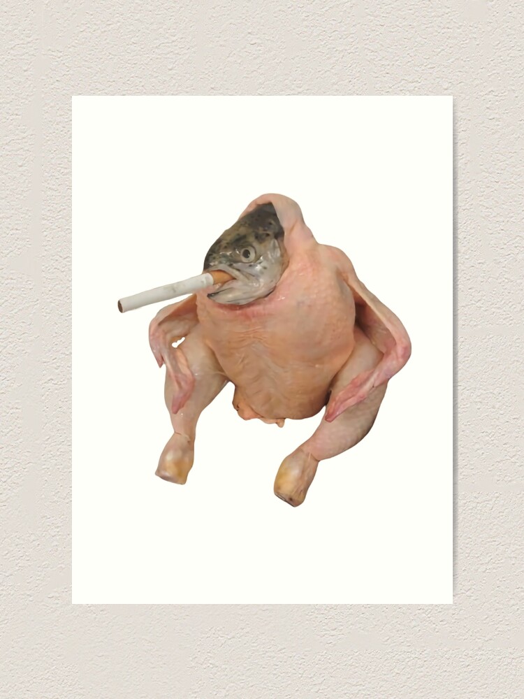 "HD Fish Chicken Smoking a Cigarette Funny Meme" Art Print for Sale by