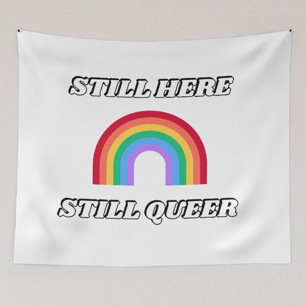Item preview, STILL HERE STILL QUEER rainbow LGBTQIA pride  designed and sold by Inspirationmotivation.