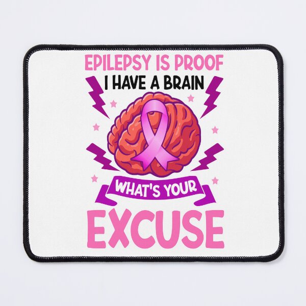 Item preview, Epilepsy Is Proof I Have A Brain What's Your Excuse designed and sold by katherinebower.