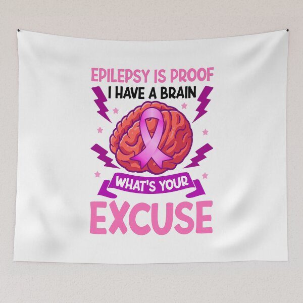Item preview, Epilepsy Is Proof I Have A Brain What's Your Excuse designed and sold by katherinebower.