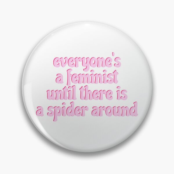 Item preview, everyone's a feminist until there is a spider around designed and sold by emsegato.