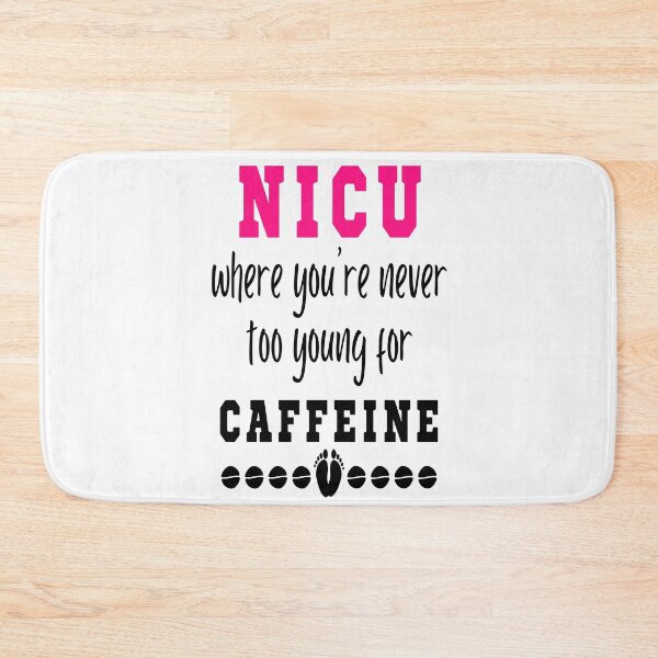 Item preview, NICU Where You're Never Too Young For Caffeine designed and sold by katherinebower.