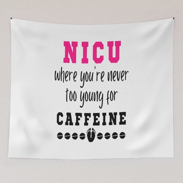Item preview, NICU Where You're Never Too Young For Caffeine designed and sold by katherinebower.