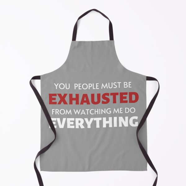Item preview, You People Must Be Exhausted From Watching Me Do Everything designed and sold by tnwbank.
