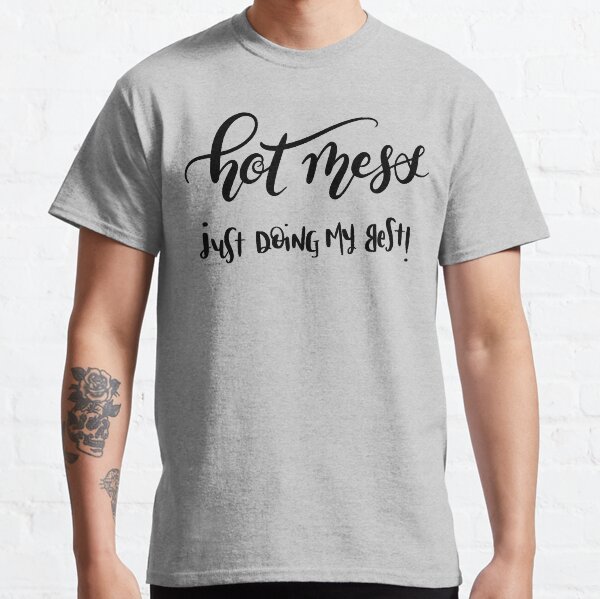 Hot Mess Just Doing My Best! Hand Lettering Classic T-Shirt