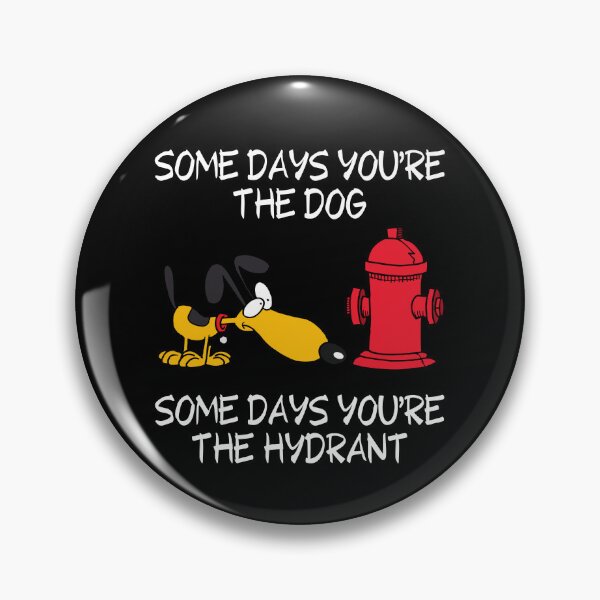 Item preview, Algunos días eres el perro. Algunos días eres el hidrante designed and sold by Rusty-Gate98.