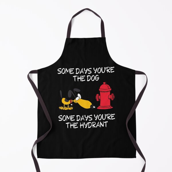 Item preview, Some Days You're the Dog. Some Days You're the Hydrant designed and sold by Rusty-Gate98.