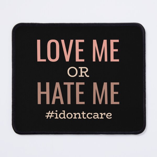 Item preview, Love Me Or Hate Me #idontcare designed and sold by OutcastBrain.