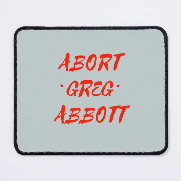 Item preview, Abort Greg Abbott designed and sold by AmberColeman5.