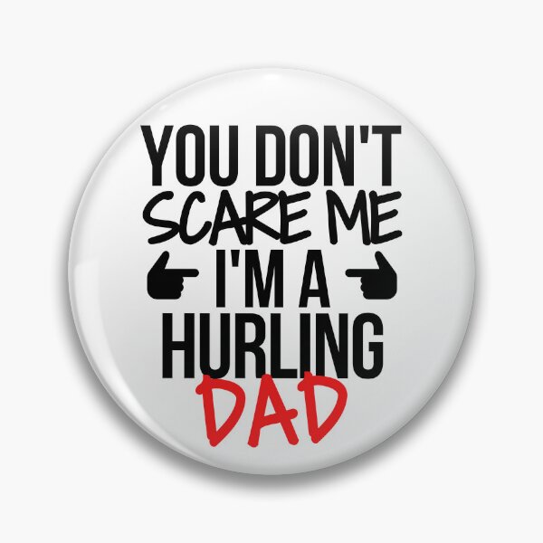 Item preview, You don't scare me I'm a hurling dad designed and sold by TheGreenGoat.
