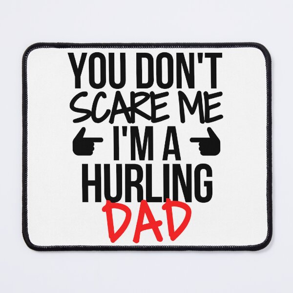 Item preview, You don't scare me I'm a hurling dad designed and sold by TheGreenGoat.