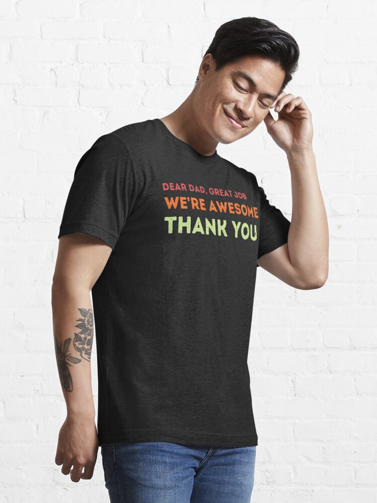 "Dear Dad Great Job We're Awesome Thank You, Fathers Day Gift," T-shirt ...