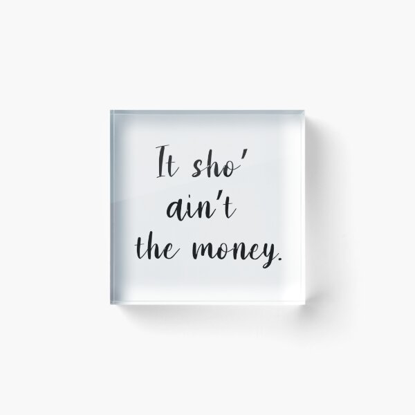 Item preview, IT SHO_ AIN_T MONEY - ABBOTT ELEMENTARY QUOTES - S - S - S   designed and sold by AmberColeman5.