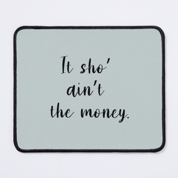 Item preview, IT SHO_ AIN_T MONEY - ABBOTT ELEMENTARY QUOTES - S - S - S designed and sold by AmberColeman5.