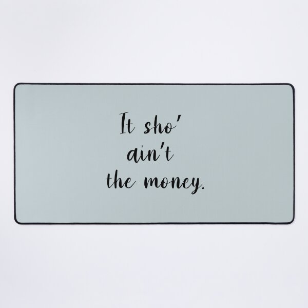 Item preview, IT SHO_ AIN_T MONEY - ABBOTT ELEMENTARY QUOTES - S - S - S   designed and sold by AmberColeman5.