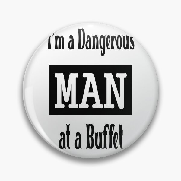 Item preview, i'm a dangerous man at a buffet designed and sold by katherinebower.