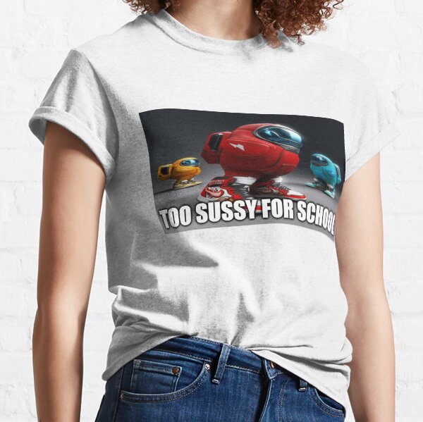 Too Sussy For School Classic T-Shirt