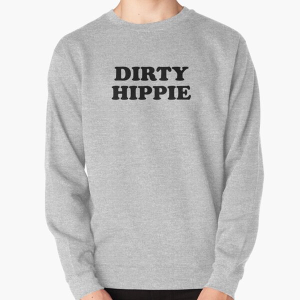 dirty hippie sweatshirt