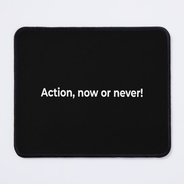 Item preview, Action, now or never! designed and sold by KingPhilosopher.