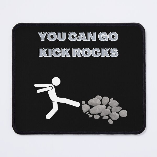 Item preview, You Can Go Kick Rocks designed and sold by The Jackalope.