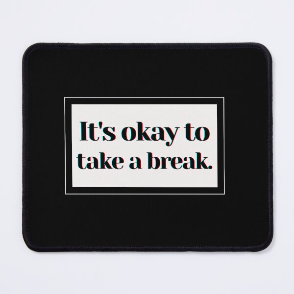 Item preview, It's Okay To Take a Break. designed and sold by PostiveText.